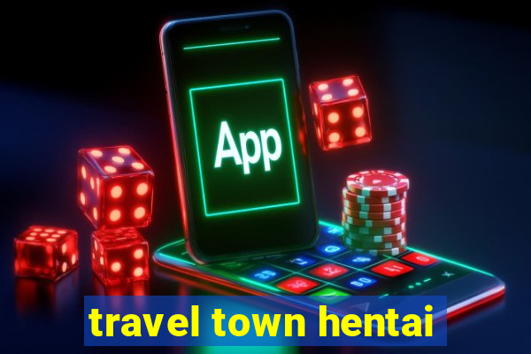 travel town hentai